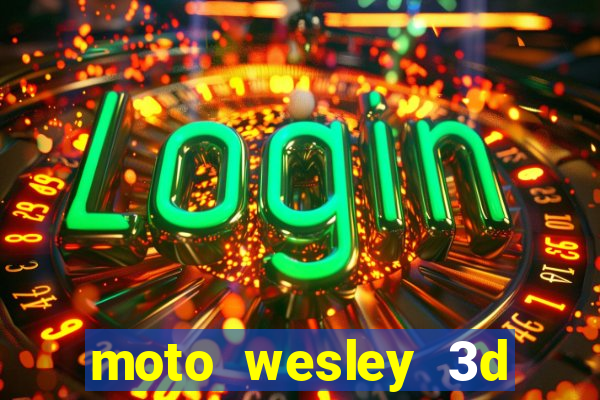 moto wesley 3d dinheiro infinito